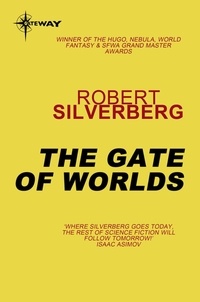 Robert Silverberg - The Gate of Worlds.