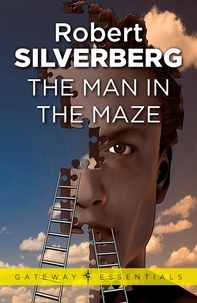 Robert Silverberg - The Man In The Maze.