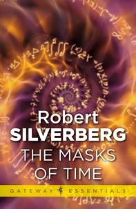 Robert Silverberg - The Masks Of Time.