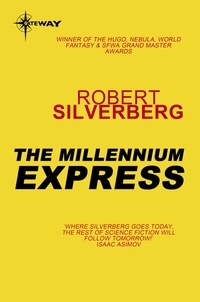 Robert Silverberg - The Millennium Express - The Collected Stories Volume 9.