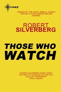 Robert Silverberg - Those Who Watch.