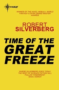 Robert Silverberg - Time of the Great Freeze.