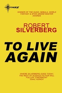 Robert Silverberg - To Live Again.