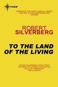 Robert Silverberg - To the Land of the Living.