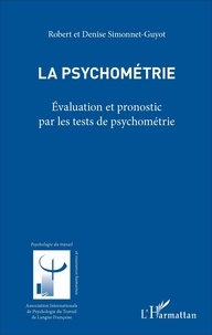 Robert Simonnet-Guyot et Denise Simonnet-Guyot - La psychométrie - Evaluation et pronostic par les tests de psychométrie.