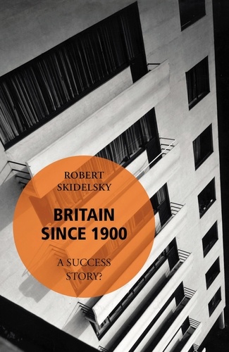 Robert Skidelsky - Britain Since 1900 - A Success Story?.