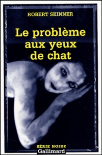 Robert Skinner - Le Probleme Aux Yeux De Chat.