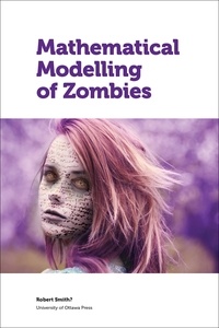 Robert Smith? et Andrew Cartmel - Mathematical Modelling of Zombies.