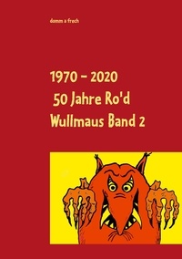 Robert Soisson - 1970 - 2020 50 Jahre Ro'd Wullmaus - Die vollständigen Texte Band 2.