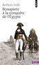 Robert Solé - Bonaparte à la conquête de l'Egypte.