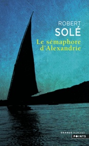 Robert Solé - Le Sémaphore d'Alexandrie.