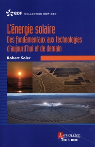 Robert Soler - L'énergie solaire - Des fondamentaux aux technologies d'aujourd'hui et de demain.