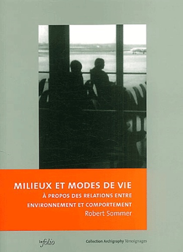 Robert Sommer - Milieux et modes de vie - A propos des relations entre environnement et comportement.