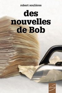 Robert Soulières - Des nouvelles de bob.