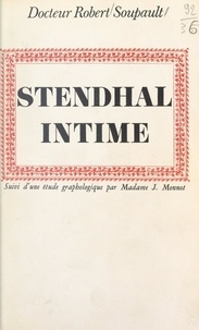 Robert Soupault et Victor Del Litto - Stendhal intime.