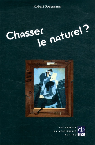 Robert Spaemann - Chasser le naturel ?.