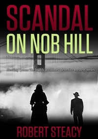  Robert Steacy - Scandal on Nob Hill - Sterling Quinn: Detective Series, #1.