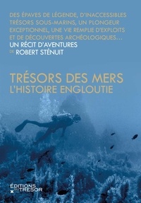 Robert Sténuit - Trésors des mers - L'histoire engloutie.