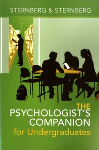 Robert Sternberg et Karin Sternberg - The Psychologist's Companion for Undergraduates - A guide to Success for College Students.