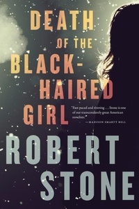 Robert Stone - Death Of The Black-Haired Girl.