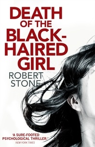 Robert Stone - Death of the Black-Haired Girl.