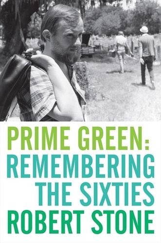 Robert Stone - Prime Green: Remembering the Sixties.