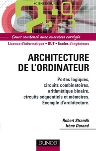 Robert Strandh et Irène Durand - Architecture de l'ordinateur - Portes logiques, circuits combinatoires, arithmétique binaire, circuits séquentiels et mémoires. Exe.