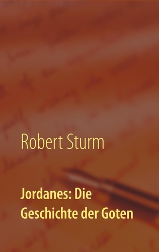 Jordanes: Die Geschichte der Goten. Übersetzt und eingeleitet von Robert Sturm