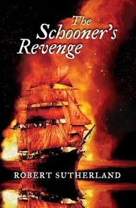 Robert Sutherland - The Schooner's Revenge.