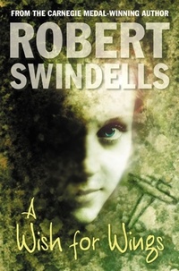 Robert Swindells - A Wish For Wings.