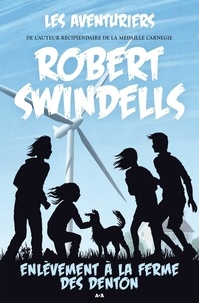 Robert Swindells - Les aventuriers  : Enlèvement à la ferme des Denton.