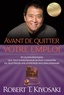 Robert T. Kiyosaki - Avant de quitter votre emploi.