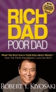 Robert T. Kiyosaki - Rich Dad Poor Dad - What the Rich Teach Their Kids about Money That the Poor and Middle Class Do Not!.