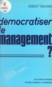 Robert Thalvard - Démocratiser le management ?.