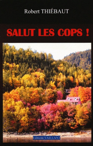 Robert Thiébaut - Salut les cops !.