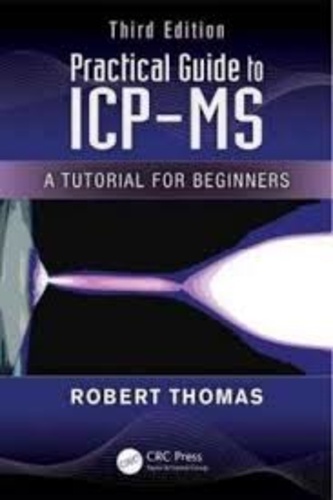 Robert Thomas - Practical Guide to ICP-MS - A Tutorial for Beginners.