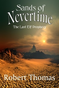  Robert Thomas - Sands Of Nevertime - The Last Elf Prophecy, #1.