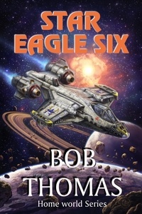  Robert Thomas - Star Eagle Six - Home World, #1.