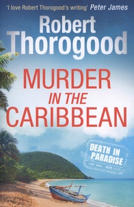 Robert Thorogood - Murder in the Caribbean.