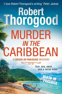 Robert Thorogood - Murder in the Caribbean.