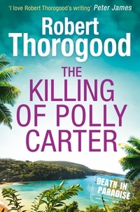 Robert Thorogood - The Killing Of Polly Carter.