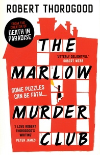 Robert Thorogood - The Marlow Murder Club Mysteries Tome 1 : The Marlow Murder Club.