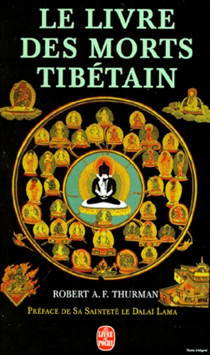 Robert Thurman - Le livre tibétain des morts... - Le grand livre de la libération naturelle par la compréhension dans le monde intermédiaire.