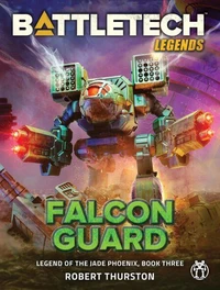 BattleTech Legends: Falcon Guard (Legend of the Jade Phoenix, Book Three)