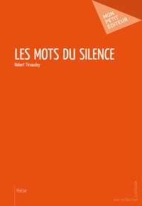 Robert Tirvaudey - Les mots du silence.