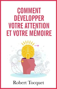 Comment développer votre attention et votre mémoire