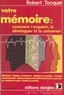 Robert Tocquet - Votre mémoire - Comment l'acquérir, la développer et la conserver.