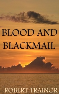  Robert Trainor - Blood and Blackmail.
