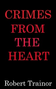  Robert Trainor - Crimes From the Heart.