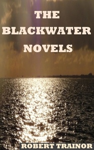  Robert Trainor - The Blackwater Novels.
